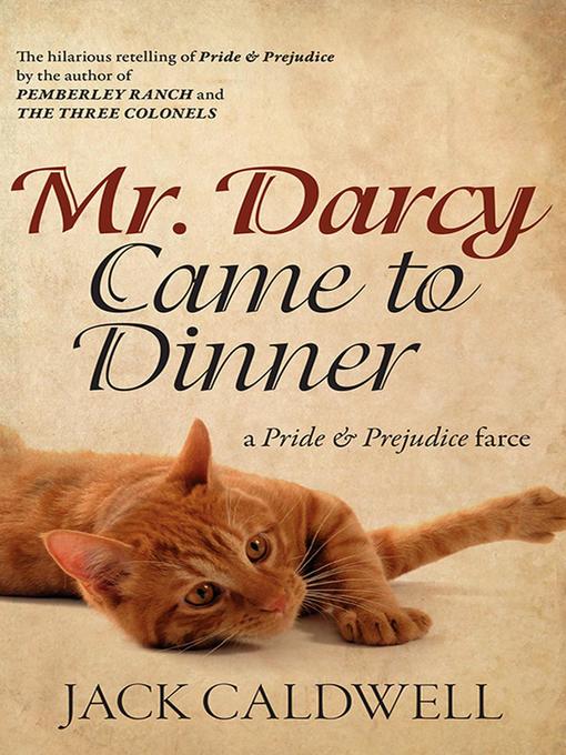 Title details for Mr. Darcy Came to Dinner--a Pride & Prejudice farce by Jack Caldwell - Wait list
